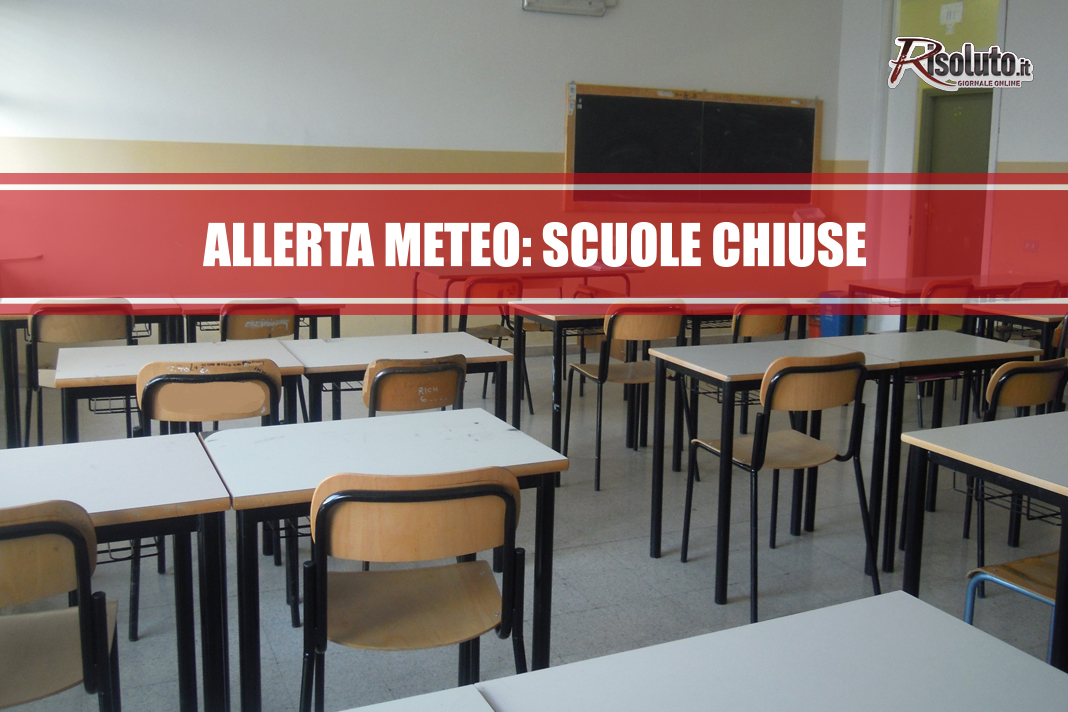 Allerta meteo_SCUOLE CHIUSE | Risoluto